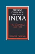 The Marathas 1600 1818 di Stewart Gordon, Gordon Stewart edito da Cambridge University Press