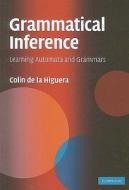 Grammatical Inference di Colin De La Higuera edito da Cambridge University Press