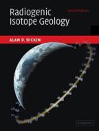Radiogenic Isotope Geology di Alan P. Dickin edito da Cambridge University Press