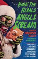 Hark! the Herald Angels Scream: An Anthology di Christopher Golden edito da ANCHOR