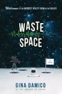 Waste of Space di Gina Damico edito da HOUGHTON MIFFLIN