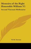 Memoirs Of The Right Honorable William V di W. M. TORRENS edito da Kessinger Publishing