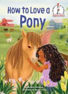 How to Love a Pony di Michelle Meadows edito da RANDOM HOUSE