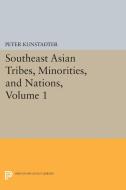 Southeast Asian Tribes, Minorities, and Nations, Volume 1 di Peter Kunstadter edito da Princeton University Press