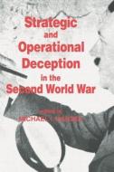 Strategic and Operational Deception in the Second World War di Michael I. Handel edito da Routledge