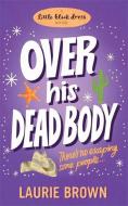 Over His Dead Body di Laurie Brown edito da PAPERBACKSHOP UK IMPORT