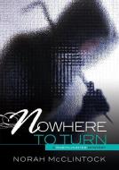 Nowhere to Turn di Norah Mcclintock edito da DARBY CREEK PUB