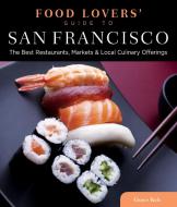 Food Lovers' Guide to (R) San Francisco di Grace Keh edito da Rowman & Littlefield