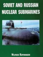 Soviet and Russian Nuclear Submarines di Wilfried Kopenhagen edito da Schiffer Publishing Ltd