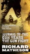 Journal of the Gun Years and the Gun Fight di Richard Matheson edito da FORGE