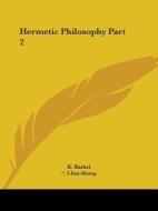 Hermetic Philosophy di K. Barkel, I-Em-Hotep edito da Kessinger Publishing Co
