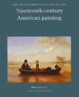 Nineteenth Century American Painting di Barbara Navak edito da Philip Wilson Publishers Ltd