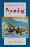 Roadside History of Wyoming di Candy Moulton edito da Mountain Press Publishing Company