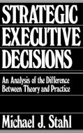 Strategic Executive Decisions di Michael J. Stahl edito da Praeger
