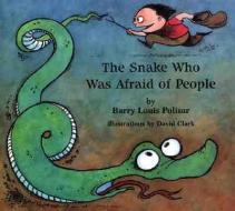 The Snake Who Was Afraid of People di Barry Louis Polisar edito da RAINBOW MORNING MUSIC