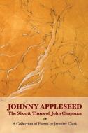 Johnny Appleseed di Jennifer Clark edito da Shabda Press