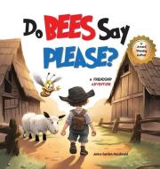 Do Bees Say Please? di Janice Garden Macdonald edito da HINKLER BOOKS