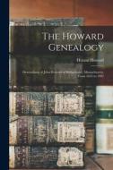 The Howard Genealogy: Descendants of John Howard of Bridgewater, Massachusetts, From 1643 to 1903 di Heman Howard edito da LEGARE STREET PR