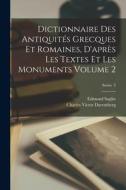 Dictionnaire des antiquités grecques et romaines, d'après les textes et les monuments Volume 2; Series 2 di Edmond Saglio edito da LEGARE STREET PR