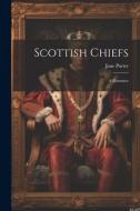 Scottish Chiefs: A Romance di Jane Porter edito da LEGARE STREET PR