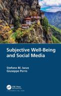 Subjective Well-Being And Social Media di Stefano M. Iacus, Giuseppe Porro edito da Taylor & Francis Ltd