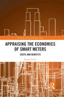 Appraising The Economics Of Smart Meters di Jacopo Torriti edito da Taylor & Francis Ltd