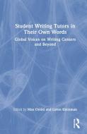 Student Writing Tutors In Their Own Words edito da Taylor & Francis Ltd