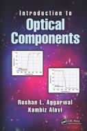 Introduction To Optical Components di Roshan L. Aggarwal, Kambiz Alavi edito da Taylor & Francis Ltd