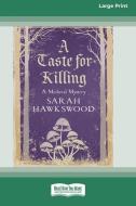 A Taste for Killing [Standard Large Print] di Sarah Hawkswood edito da ReadHowYouWant