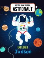 Write & Draw Journal Astronaut Explorer Judson: Outer Space Primary Composition Notebook Kindergarten, 1st Grade & 2nd G di Gaxmon Publishing edito da INDEPENDENTLY PUBLISHED