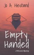 Empty Handed di Jo A. Hiestand edito da INDEPENDENTLY PUBLISHED