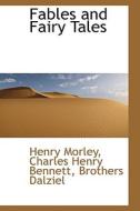 Fables And Fairy Tales di Henry Morley edito da Bibliolife