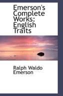 Emerson's Complete Works di Ralph Waldo Emerson edito da Bibliolife