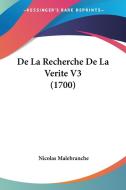 de La Recherche de La Verite V3 (1700) di Nicolas Malebranche edito da Kessinger Publishing