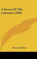 A Secret of the Lebombo (1905) di Bertram Mitford edito da Kessinger Publishing