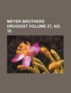 Meyer Brothers Druggist Volume 27, No. 10 di Books Group edito da Rarebooksclub.com