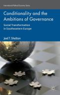 Conditionality and the Ambitions of Governance di Joel T. Shelton edito da Palgrave Macmillan