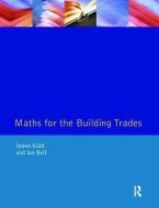 Maths for the Building Trades di Jim Kidd edito da Taylor & Francis Ltd