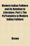 Modern Indian Folklore And Its Relation di Phillip Brown edito da General Books