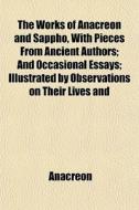 The Works Of Anacreon And Sappho, With P di Anacreon edito da General Books