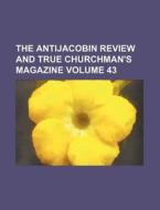 The Antijacobin Review And True Churchma di General Books edito da Rarebooksclub.com