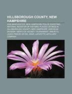 Hillsborough County, New Hampshire: New di Books Llc edito da Books LLC, Wiki Series