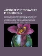 Japanese photographer Introduction di Source Wikipedia edito da Books LLC, Reference Series