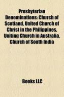 Presbyterian Denominations: Church Of Sc di Books Llc edito da Books LLC, Wiki Series