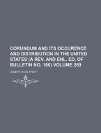 Corundum and Its Occurence and Distribution in the United States (a REV. and Enl. Ed. of Bulletin No. 180) Volume 269 di Joseph Hyde Pratt edito da Rarebooksclub.com