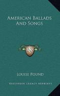 American Ballads and Songs edito da Kessinger Publishing