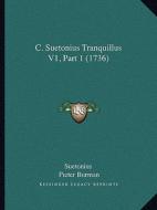 C. Suetonius Tranquillus V1, Part 1 (1736) di C. Suetonius Tranquillus, Pieter Burman edito da Kessinger Publishing