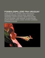 Fodboldspillere Fra Uruguay: Diego Forl di Kilde Wikipedia edito da Books LLC, Wiki Series