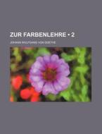 Zur Farbenlehre (2) di Johann Wolfgang von Goethe edito da General Books Llc