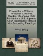 Edward Leon Williams, Petitioner, V. Raines, Warden, Oklahoma State Penitentiary. U.s. Supreme Court Transcript Of Record With Supporting Pleadings di Whit Pate edito da Gale, U.s. Supreme Court Records
